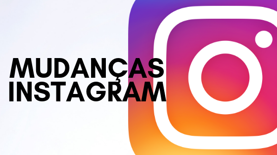 mudanças no instagram