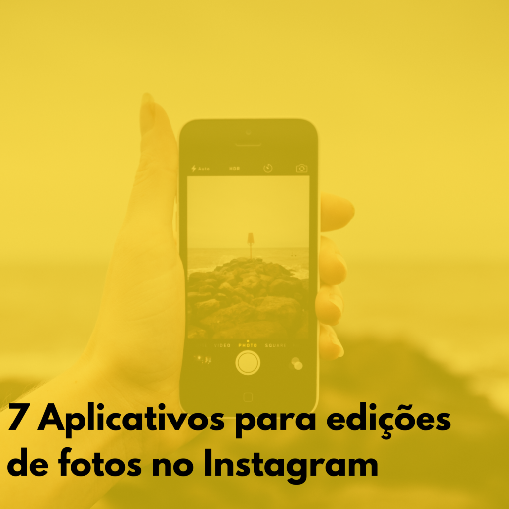 7 Aplicativos para edições de fotos no Instagram